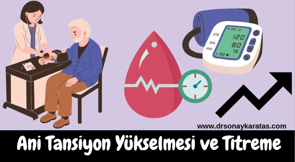 ani tansiyon yükselmesi ve titreme