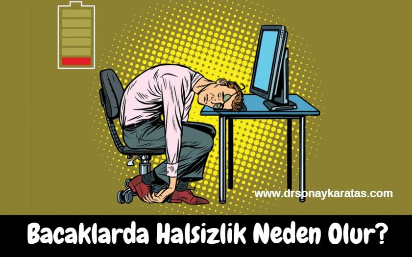bacaklarda halsizlik neden olur
