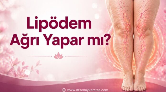 Lipödem Ağrı Yapar mı? lipödem ağrı yapar mı