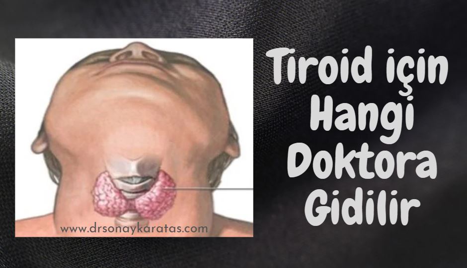 tiroid için hangi doktora gidilir