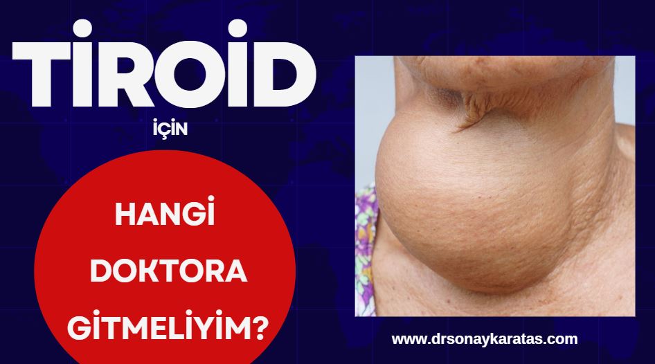 tiroid için hangi doktora gitmeliyim